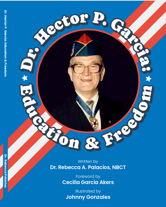 Dr. Hector P. Garcia: Education & Freedom