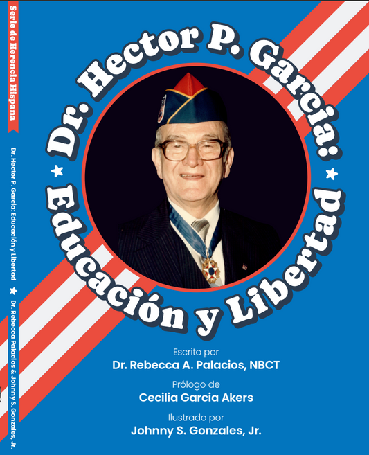 Dr. Hector P. Garcia: Educación y Libertad